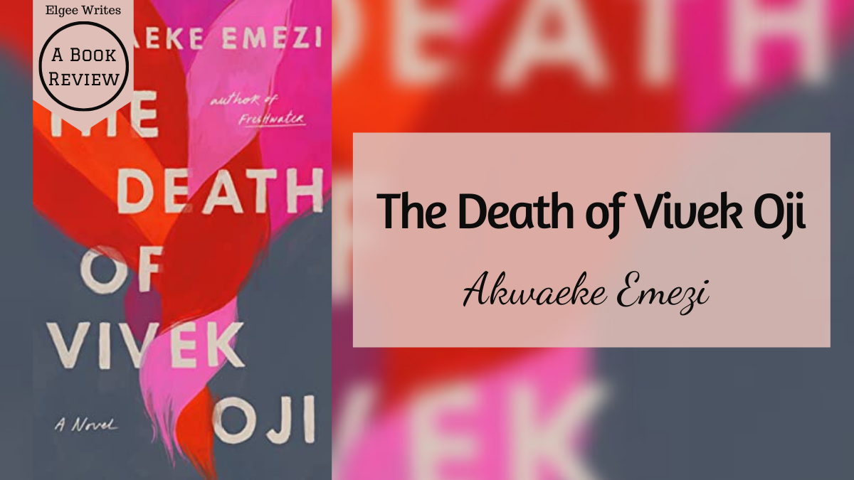 A Morte de Vivek Oji, de Akwaeke Emezi - Resenha do Livro